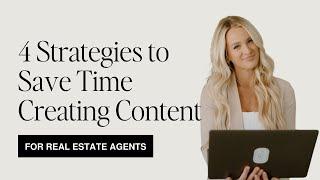 4 Strategies to Save Time Creating Social Media Content for Real Estate Agents