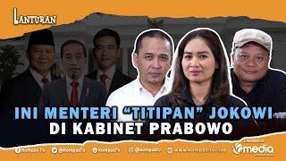Jokowi Titipkan Beberapa Nama Menteri di Kabinet Prabowo-Gibran? | Lanturan 55