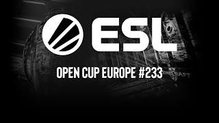 ESL Open Cup EU 233 | Запись прямой трансляции