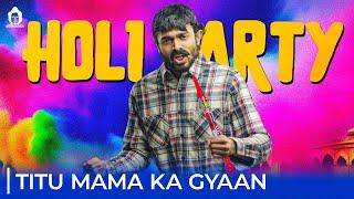 Titu Mama Ka Gyaan | Holi Party | BB Ki Vines