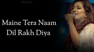 Dil-(Lyrics) Ek Villain Returns | Shreya Ghoshal | Maine Tera Naam Dil Rakh Diya | Lyrical Video |