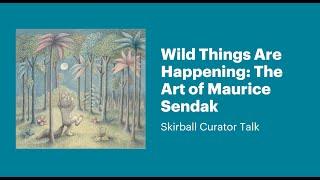 Wild Things Are Happening: The Art of Maurice Sendak— Skirball Curator Talk