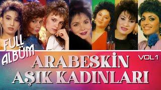 Arabeskin Aşık Kadınları Vol.1 Full Albüm - Arabesk 80'ler Orijinal Kayıt