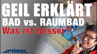 Endlich mal vernünftig erklärt. Das Pössl Raumbad oder das normale Pössl Bad? Wer gewinnt?