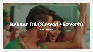 bekaar dil (hindi) // slowed + reverb