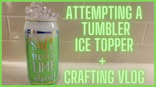 Attempting a Tumbler Ice Topper I Period Six Designs