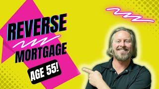 Reverse Mortgage at Age 55 | Reverse Mortgage Age Requirement