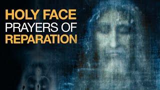 Holy Face Devotion | Prayers of Reparation To The Holy Face of Jesus