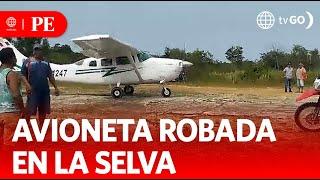 ¿Qué se sabe del paradero de la avioneta robada en la selva? | Primera Edición | Noticias Perú