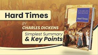 Hard Times by Charles Dickens | Simple Summary in less than 12 Minutes