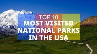 Top 10. Most Visited National Parks In The USA
