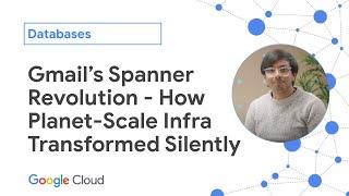 Gmail's Spanner Revolution - How Planet-Scale Infra Transformed Silently