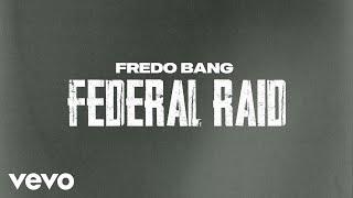 Fredo Bang - Federal Raid (Lyric Video)