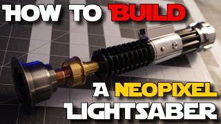 How To Build A Neopixel Lightsaber | IN DEPTH TUTORIAL