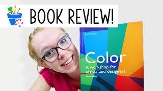 Color: A Workshop for Artists & Designers | Book Review