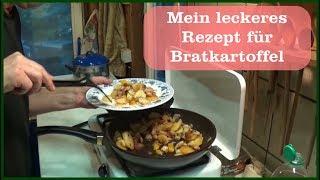 Leckere Bratkartoffeln - Mein Rezept