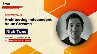 Architecting Independent Value Streams - Nick Tune, Empathy Software | Craft Conference, 2023