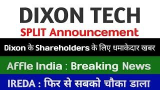 SPLIT Announcement dixon technologies share latest news affle India latest news ireda share news