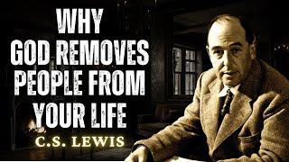 Why God Removes People From Your Life | C.S Lewis