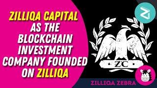 Zilliqa Capital as the Blockchain Investment Company founded on Zilliqa