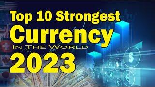 TOP 10 STRONGEST CURRENCY IN THE WORLD 2023