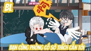 [ BL ] Bạn Cùng Phòng Có Sở Thích Cắn Tôi - Full Seri BL Ngọt Ngào P4 [ BL Ngọt Ngào ] | Lan Vietsub