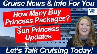 Latest Cruise News! River Flooding! Purchasing Princess Packages, Sun Princess Onboard Updates