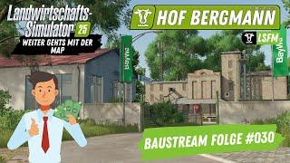 LS25 Hof Bergmann Map Baustream Folge #030 / Gebautes testen und Map weiter Modden Teil 1