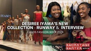 Desiree Iyama's New Collection - Lagos Fashion Week 2024 | Backstage Banter with Isi