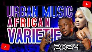 URBAN MIX VARIETES 2024 | AFRICAN MUSIC| BONGO AFROBEAT AMAPIANO COUPé DECALé DRILL | JOSEY, DEBORDO