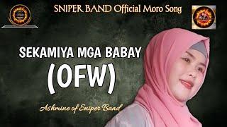 SEKAMIYA MGA BABAY (OFW) SONG BY ASHMINE OF SNIPER BAND