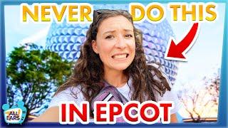19 Things You Should NEVER Do in EPCOT