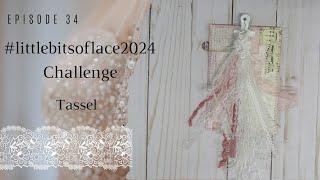 #Littlebitsoflace2024 | Ep. 34 Lace Tassel