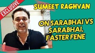 Sumeet Raghavan On Journey From Faster Fene To Sarabhai vs Sarabhai