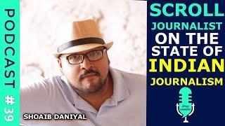 Podcast #39: Current State of Indian Journalism with SCROLL Journalist Shoaib Daniyal | Sollu Kaburz