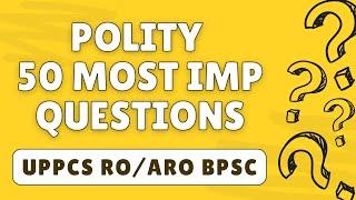 Most Important & Repeated Questions of POLITY for UPPCS, BPSC & RO/ARO 