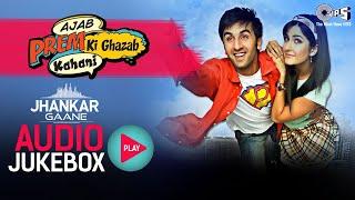 Ajab Prem Ki Ghazab Kahani - Audio Jukebox (Jhankar) | Ranbir Kapoor | Katrina Kaif | Jhankar Songs