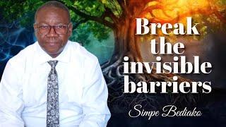 BREAK INVISIBLE BARRIERS | Pastor Noah Simpeh Bediako || HighCity Church