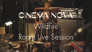 Cinema Nova - Wildfire [Rama Live Session]