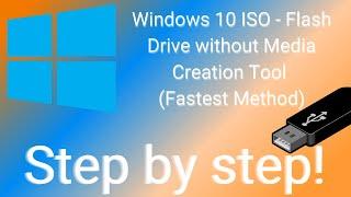 Windows 10 ISO to Flash Drive without Media Creation Tool (fastest and safest method)