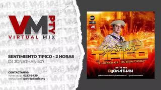 SENTIMIENTO TIPICO MIX - 2 HORAS DE MUSICA TIPICA - Dj Jonathan 507 - TÍPICO PANAMÁ
