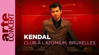 Kendal - Club à l'Atomium, Bruxelles - ARTE Concert