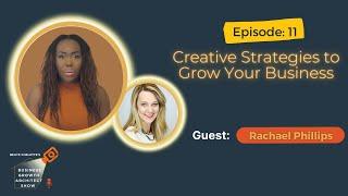 Creative Strategies to Grow Your Business with Rachael Phillips | Business Growth Architect Show