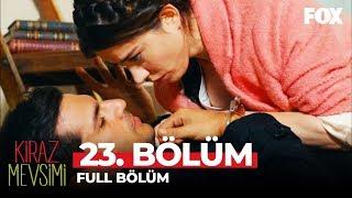 Kiraz Mevsimi 23. Bölüm