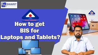 How To Get BIS For Laptops and Tablets? | Procedure to get BIS Certification | Swarit Advisors