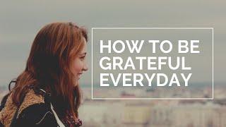 HOW TO BE GRATEFUL EVERYDAY