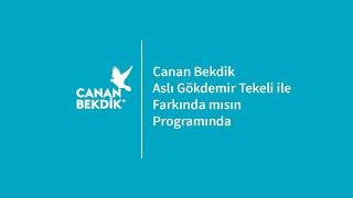 Farkında mısın? | Canan Bekdik, Aslı Gökdemir Tekeli