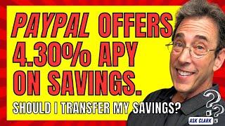 PayPal Offers 4.30% APY on Savings. Should I Transfer My Savings From My Bank?