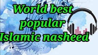 World best popular Islamic nasheed