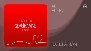 Ali Aliyev — Sevgi Naminə (Film Musiqiləri): Bağışla Məni (Rəsmi Audio)